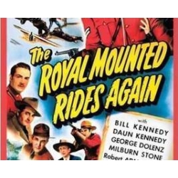ROYAL MOUNTED RIDES AGAIN (THE ), 13 CHAPTER SERIAL, 1945